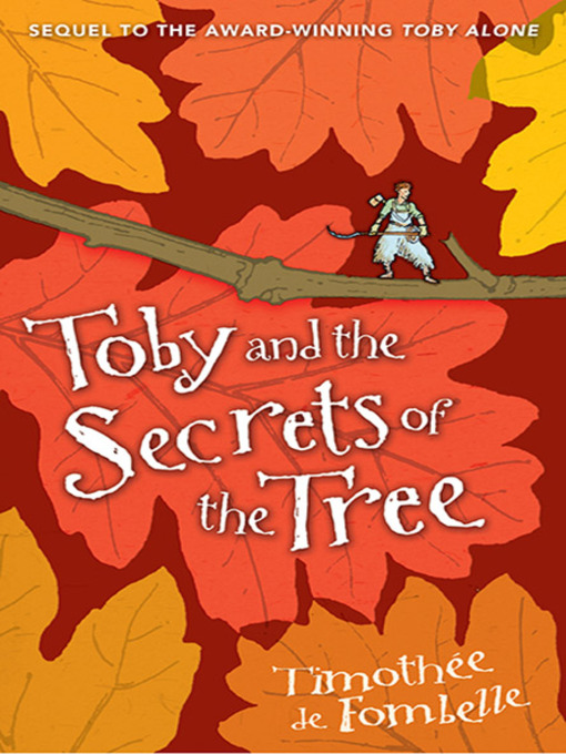 Title details for Toby and the Secrets of the Tree by Timothée de Fombelle - Available